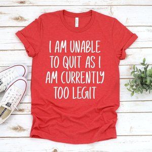 I Am Unable to Quit As I Am Tshirt